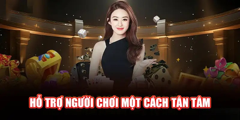 Hỗ trợ người chơi một cách tận tâm