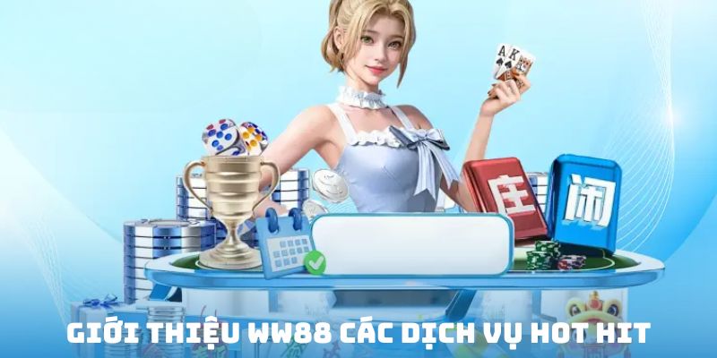 Giới thiệu ww88 một số sảnh cược độc nhất